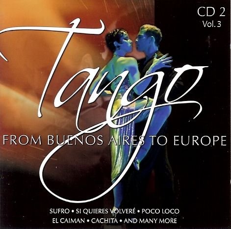 Tango from Buenos Aires to Europe. Volume 3 Various Artists