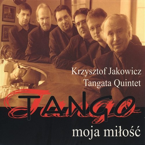 Tango Moja Miłość Krzysztof Jakowicz & Tangata Quintet