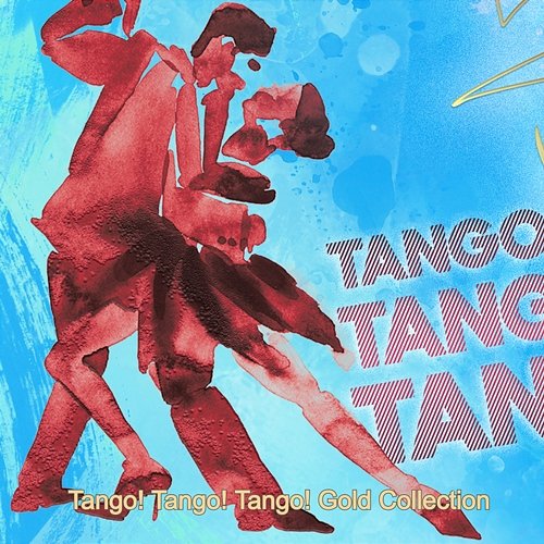 Tango! Tango! Tango! Die Goldene Sammlung Teil 10 Various Artists