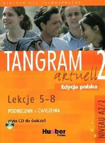 Tangram aktuell 2. Lekcje 5-8. Podręcznik i ćwiczenia Opracowanie zbiorowe