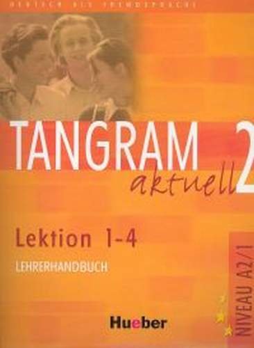 Tangram aktuell 2. Lektionen 1-4. Lehrerhandbuch Opracowanie zbiorowe