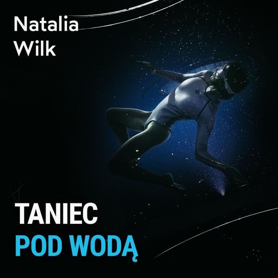 Taniec pod wodą - Natalia Wilk - Spod Wody - Rozmowy o nurkowaniu, sprzęcie i eventach nurkowych - podcast Porembiński Kamil