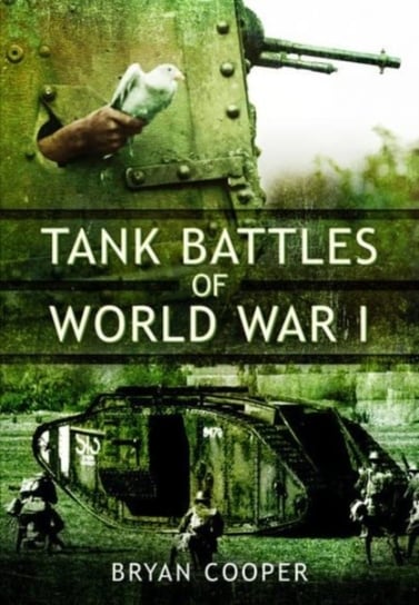 Tank Battles of World War I Bryan Cooper