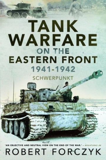 Tank Warfare on the Eastern Front, 1941-1942: Schwerpunkt Forczyk Robert