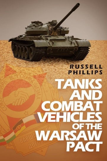 Tanks and Combat Vehicles of the Warsaw Pact Phillips Russell