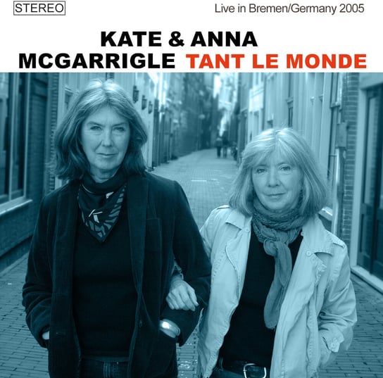 Tant Le Monde (Live In Bremen Germany 2005) Kate and Anna McGarrigle