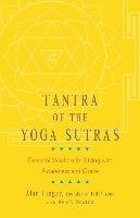 Tantra of the Yoga Sutras: Essential Wisdom for Living with Awareness and Grace Finger Alan, Newton Wendy