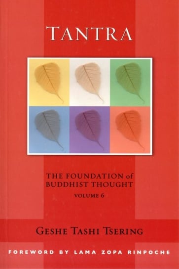 Tantra: the Foundation of Buddhist Thought Geshe Tashi Tsering