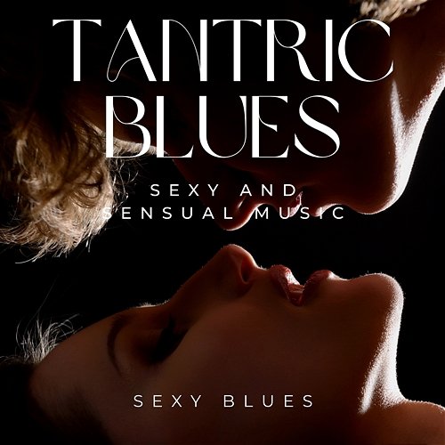 Tantric Blues - Sexy And Sensual Music Sexy Blues