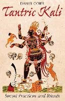 Tantric Kali: Secret Practices and Rituals Odier Daniel