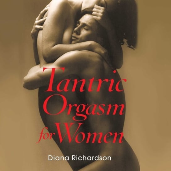 Tantric Orgasm for Women Richardson Diana