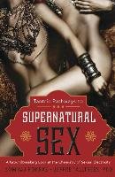 Tantric Pathways to Supernatural Sex: A Groundbreaking Look at the Chemistry of Sexual Electricity Pokras Somraj, Talltrees Jeffre