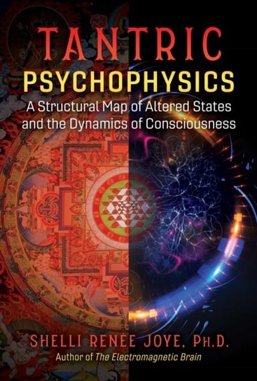 Tantric Psychophysics: A Structural Map of Altered States and the Dynamics of Consciousness Joye Shelli Renee