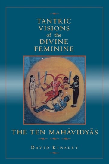 Tantric Visions of the Divine Feminine Kinsley David R.