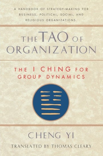 Tao of Organization, The I Ching for Group Dynamics Cleary Thomas