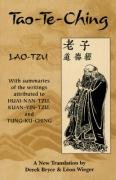 Tao-Te-Ching: With Summaries of the Writings Attributed to Huainantzu, Kuanyintzu and Tungkuching Lao-Tzu