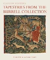 Tapestries from the Burrell Collection Cleland Elizabeth, Karafel Lorraine