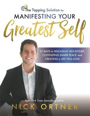 Tapping Solution for Manifesting Your Greatest Self Ortner Nick