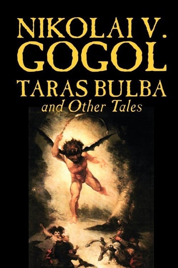 Taras Bulba and Other Tales  by Nikolai V. Gogol, Fiction, Classics Gogol Nikolai Vasil'evich