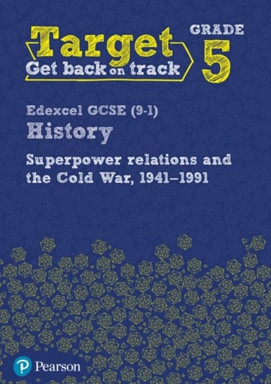 Target Grade 5 Edexcel GCSE (9-1). History Superpower Relations and the Cold War 1941-91. Workbook Opracowanie zbiorowe