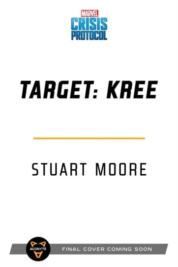 Target. Kree. A Marvel. Crisis Protocol Novel Moore Stuart