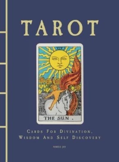 Tarot: Cards For Divination, Wisdom And Self Discovery Nikkie Jay