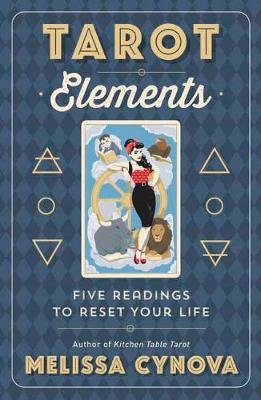Tarot Elements: Five Readings to Reset Your Life Cynova Melissa