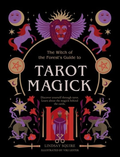 Tarot Magick: Discover yourself through tarot. Learn about the magick behind the cards. Lindsay Squire