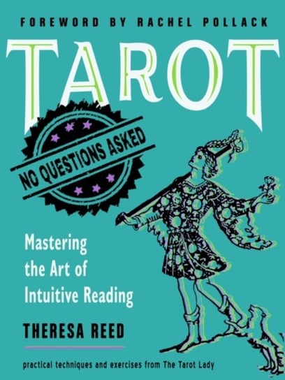 Tarot: No Questions Asked: Mastering the Art of Intuitive Reading Practical Techniques and Exercises Theresa Reed