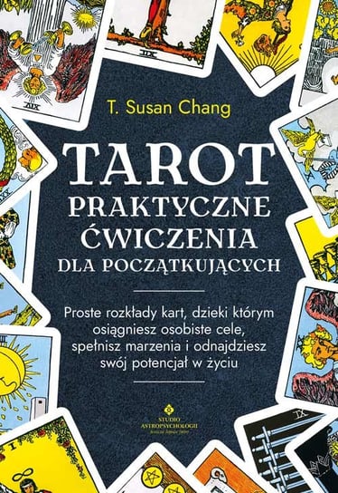 Tarot. Praktyczne ćwiczenia dla początkujących T. Susan Chang