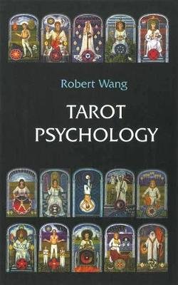 Tarot Psychology Book: Volume I of the Jungian Tarot Trilogy Wang Robert