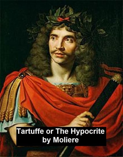Tartuffe or The Hypocrite Moliere Jean-Baptiste