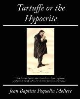 Tartuffe or the Hypocrite Moliere, Moliere Jean Baptiste Poquelin