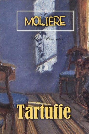 Tartuffe. The Hypocrite Moliere Jean-Baptiste