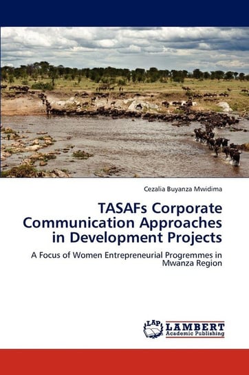 Tasafs Corporate Communication Approaches in Development Projects Mwidima Cezalia Buyanza