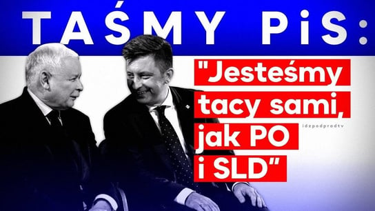 TAŚMY PiS-u: "Jesteśmy tak samo PAZERNI jak ci w PO i SLD!". - 2021.01.13 - Idź Pod Prąd Na Żywo - podcast Opracowanie zbiorowe