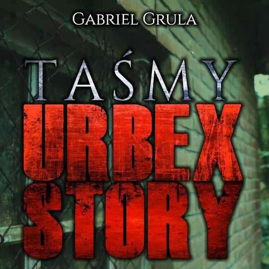 Taśmy Urbex Story [CreepyPasta] - MysteryTV - więcej niż strach - podcast Rutka Jakub
