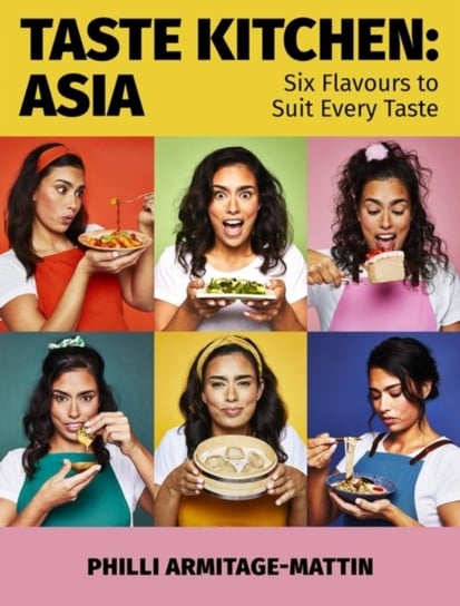 Taste Kitchen: Asia: Six Flavours to Suit Every Taste Philli Armitage-Mattin