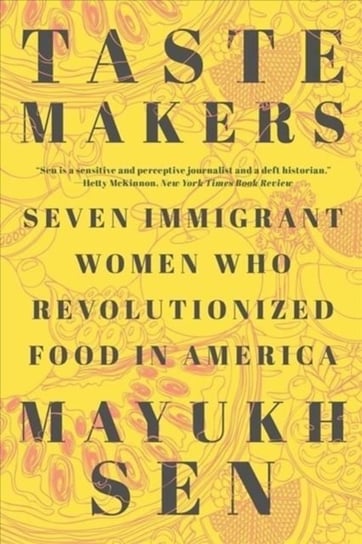Taste Makers - Seven Immigrant Women Who Revolutionized Food in America Norton