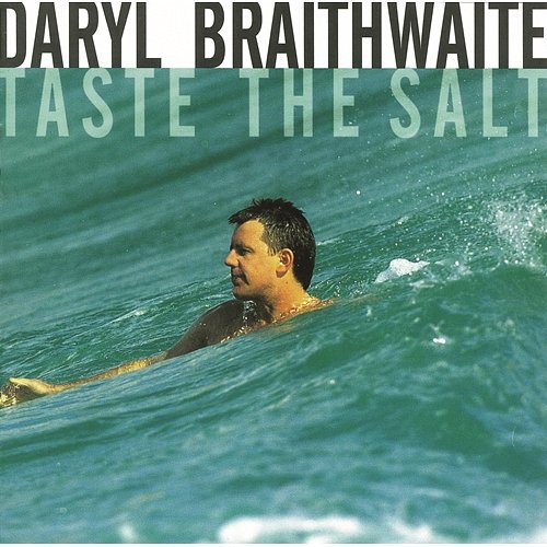 Taste The Salt Daryl Braithwaite