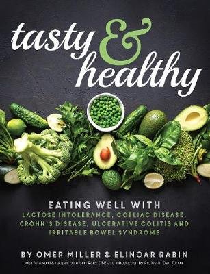 Tasty and Healthy: Eating well with lactose intolerance, coeliac disease, Crohn's disease, ulcerative colitis and irritable bowel syndrome Dan Turner