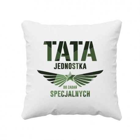 Tata - jednostka do zadań specjalnych - poduszka dla taty prezent na Dzień Ojca Koszulkowy