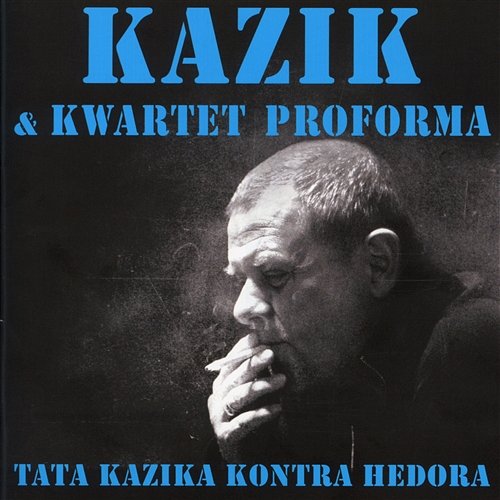 Tata Kazika kontra Hedora Kazik & Kwartet ProForma