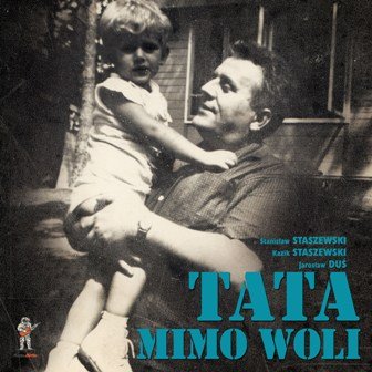 Tata mimo woli + CD Staszewski Stanisław, Staszewski Kazik, Duś Jarosław