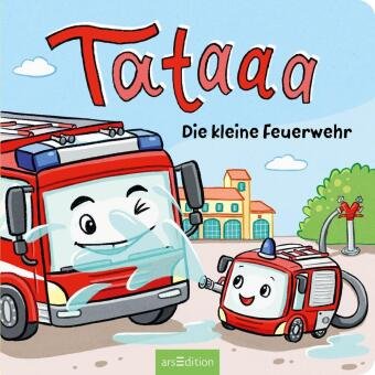 Tataaa: Die kleine Feuerwehr Ars Edition