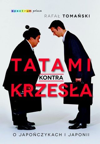 Tatami kontra krzesła. O Japończykach i Japonii Tomański Rafał