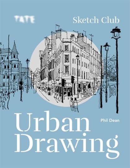 Tate: Sketch Club Urban Drawing Phil Dean
