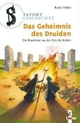 Tatort Geschichte. Das Geheimnis des Druiden Holler Renee