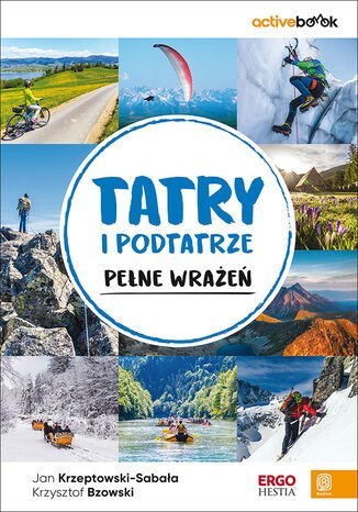 Tatry i Podtatrze pełne wrażeń. ActiveBook. Wydanie 1 Bzowski Krzysztof, Krzeptowski-Sabała Jan