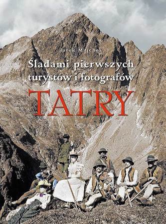 Tatry. Śladami pierwszych turystów i fotografów Majcher Jarosław